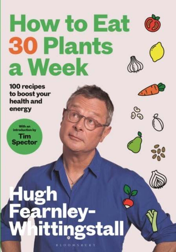 How To Eat 30 Plants A Week Av Hugh Fearnley-Whittingstall