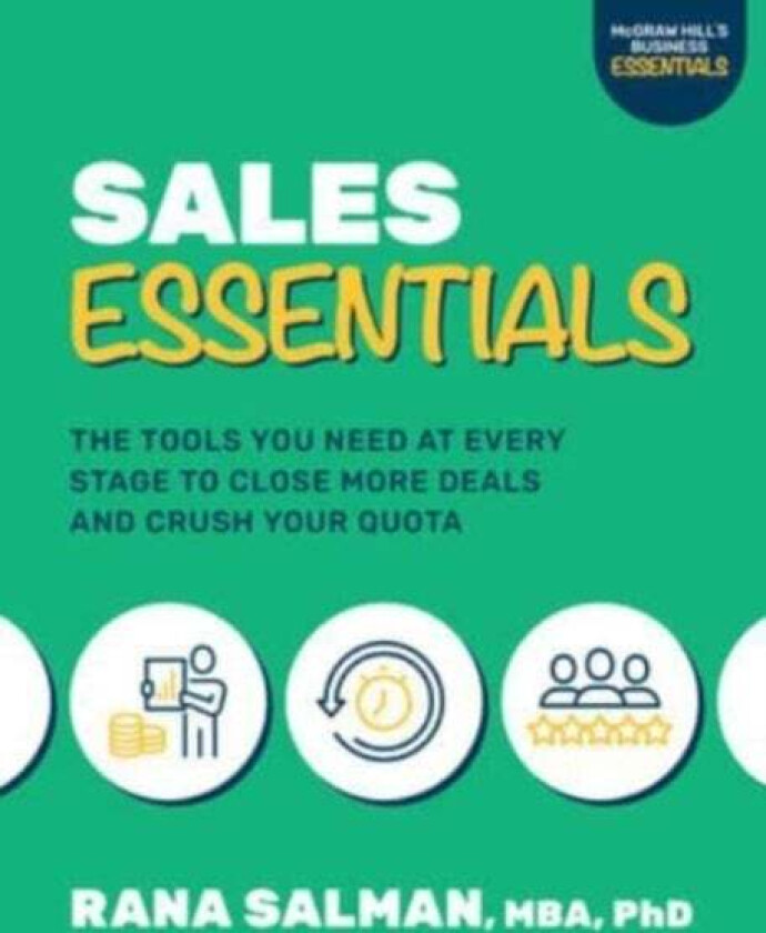 Sales Essentials: The Tools You Need at Every Stage to Close More Deals and Crush Your Quota av Rana Salman
