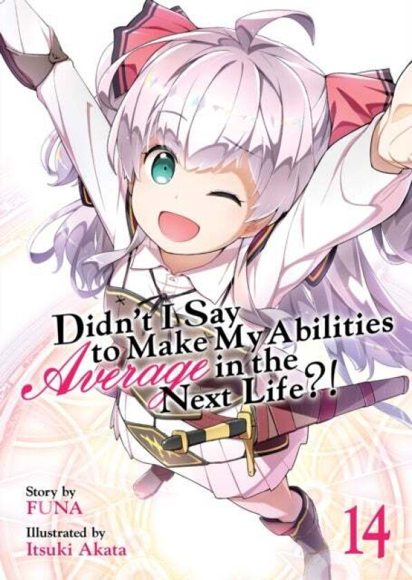 Didn't I Say to Make My Abilities Average in the Next Life?! (Light Novel) Vol. 14 av Funa