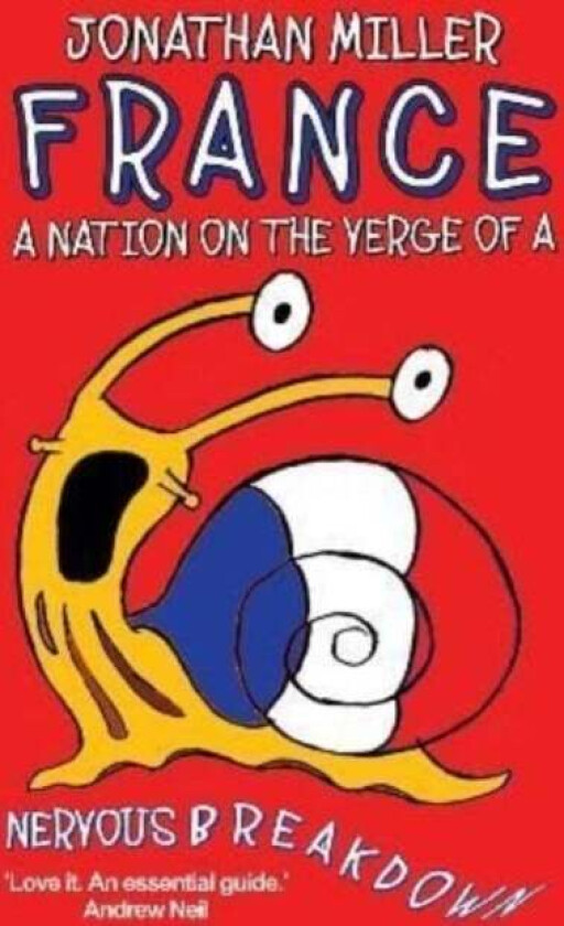 France, a Nation on the Verge of a Nervous Breakdown av Jonathan Miller