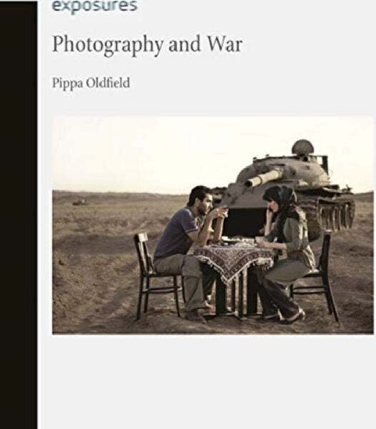 Photography and War av Pippa Oldfield