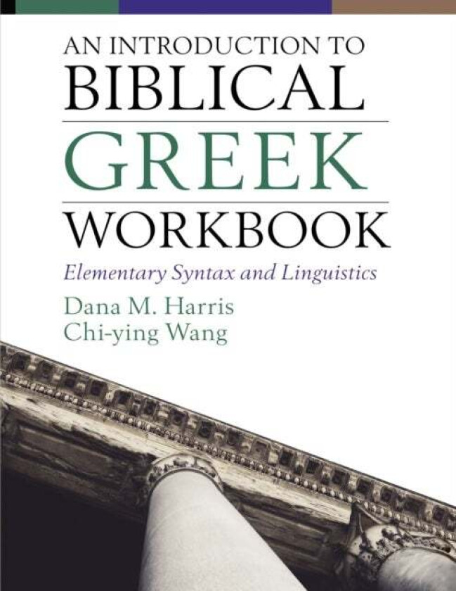 An Introduction to Biblical Greek Workbook av Dana M. Harris, Chi-ying Wong