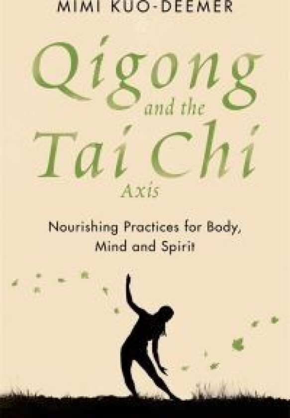 Qigong and the Tai Chi Axis av Mimi Kuo-Deemer