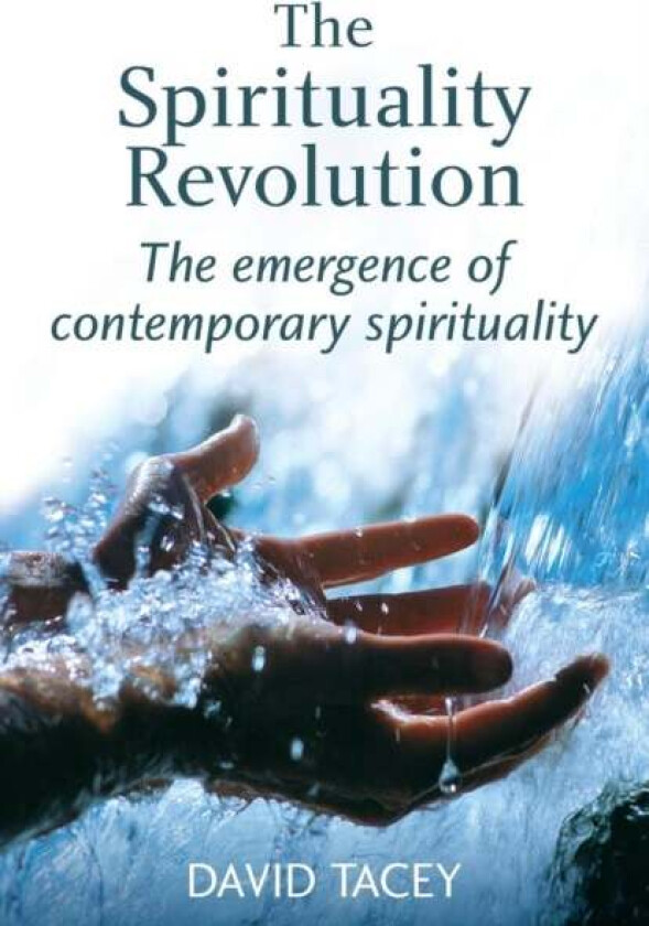 The Spirituality Revolution av David (La Trobe University Victoria Australia) Tacey