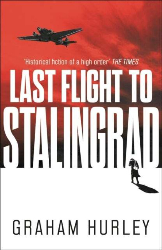 Last Flight to Stalingrad av Graham Hurley