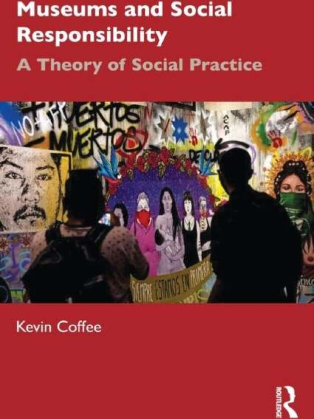 Museums and Social Responsibility av Kevin Coffee