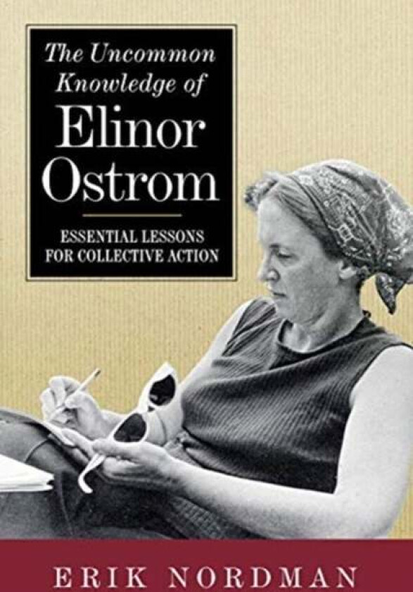 The Uncommon Knowledge of Elinor Ostrom av Erik Nordman