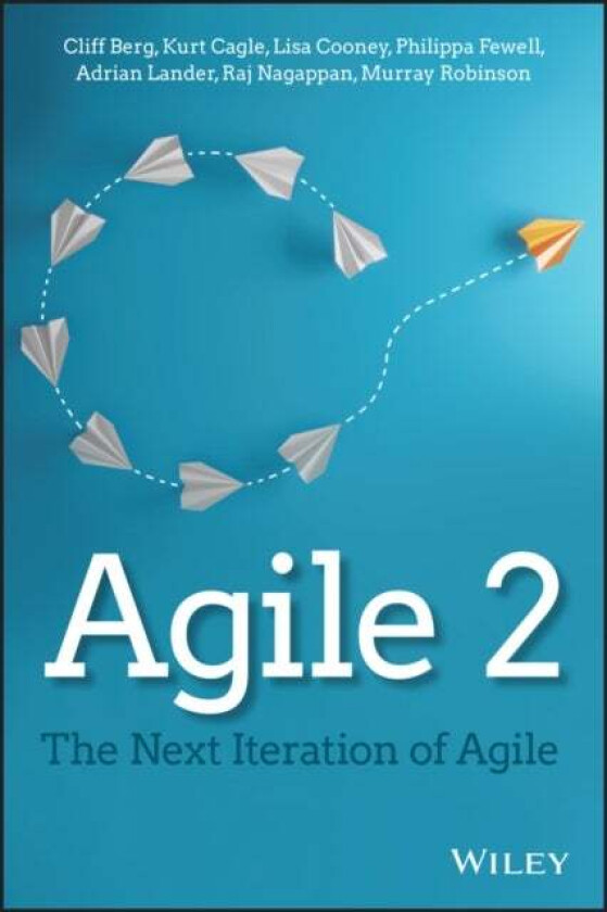 Agile 2 av Cliff Berg, Kurt Cagle, Lisa Cooney, Philippa Fewell, Adrian Lander, Raj Nagappan, Murray (Humana author) Robinson