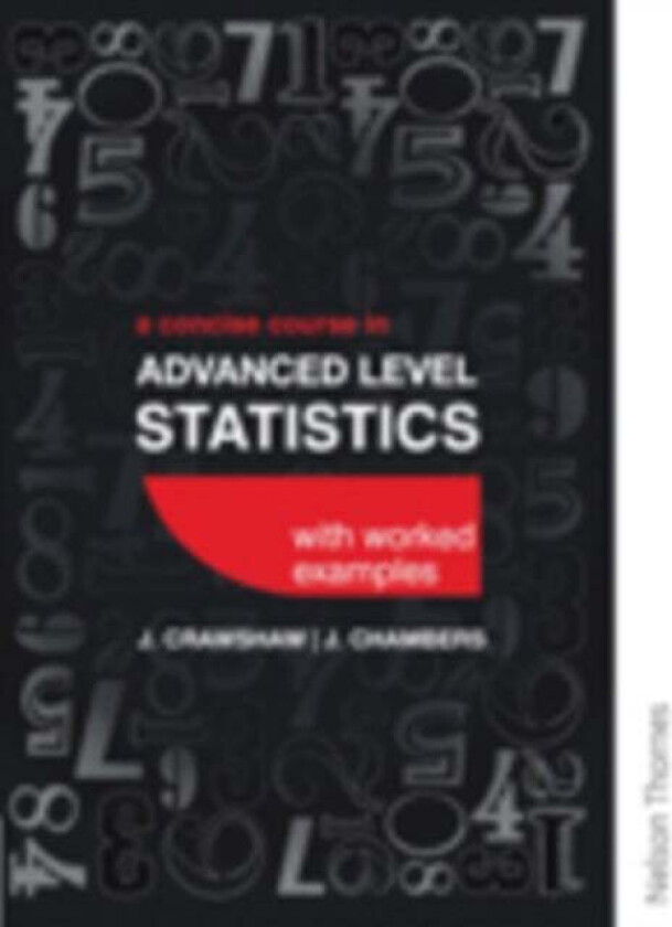 A Concise Course in Advanced Level Statistics with worked examples av D J. Crawshaw, Joan Sybil Chambers