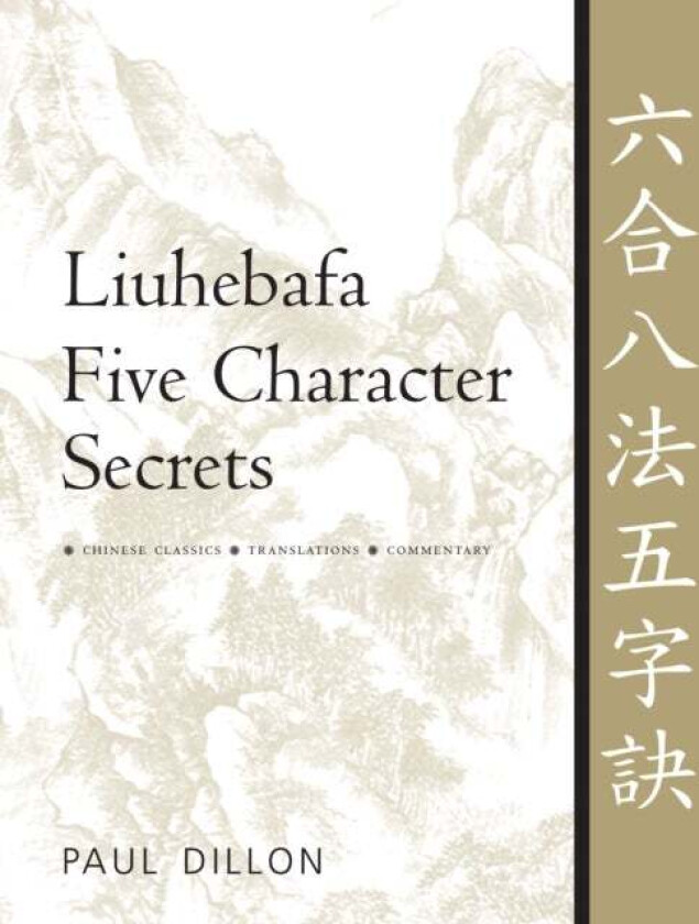 Liuhebafa Five Character Secrets av Paul Dillon