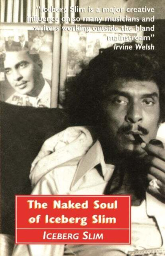 The Naked Soul of Iceberg Slim av Iceberg Slim