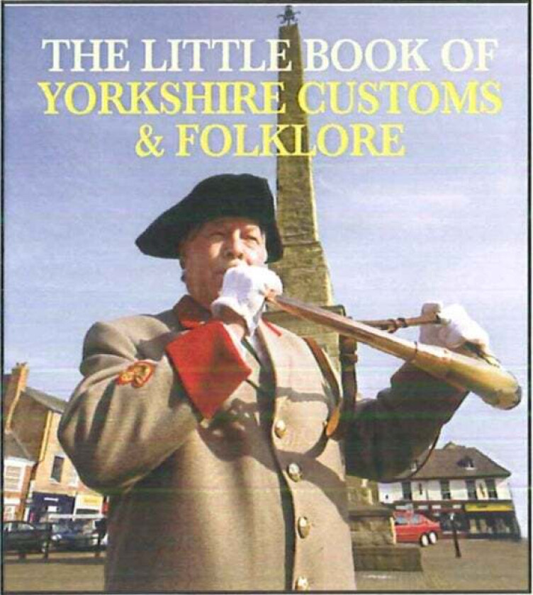The Little Book of Yorkshire Customs & Folklore av Julia Smith