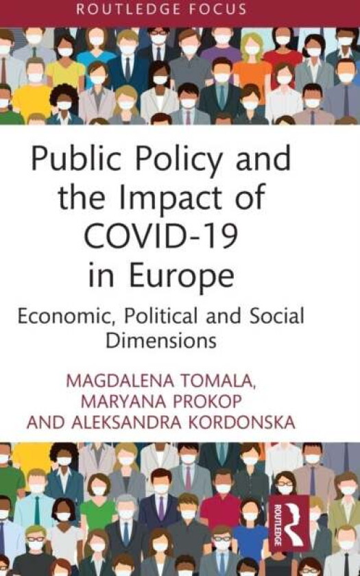 Public Policy and the Impact of COVID-19 in Europe av Magdalena Tomala, Maryana Prokop, Ale Kordonska