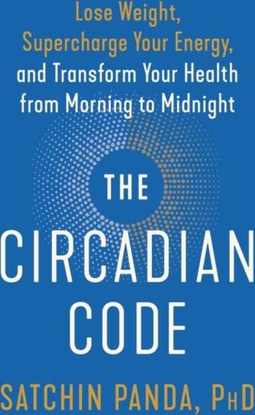 Circadian Code av PhD Satchin Panda