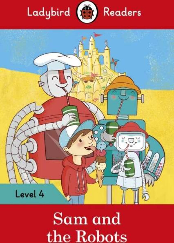Ladybird Readers Level 4 - Sam and the Robots (ELT Graded Reader) av Ladybird
