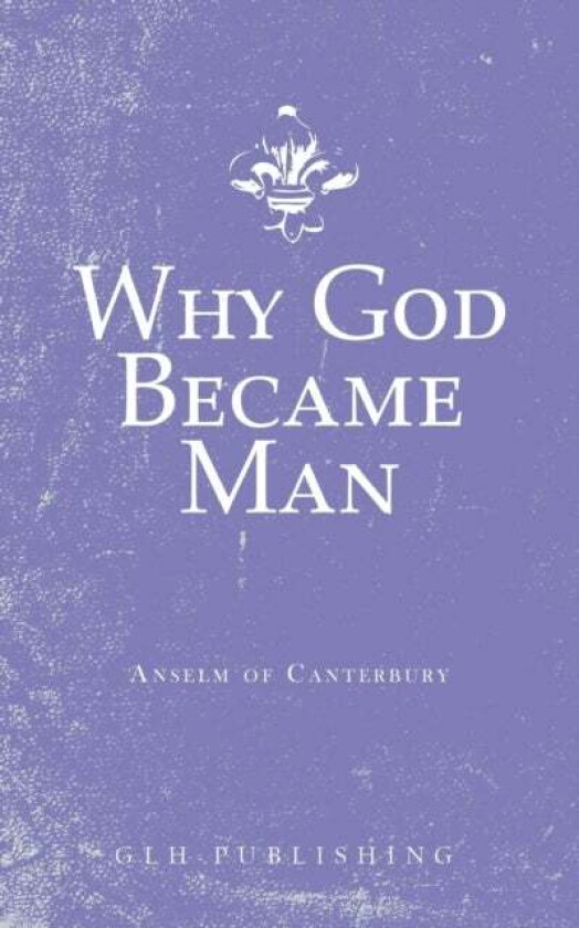 Why God Became Man av Anselm of Canterbury