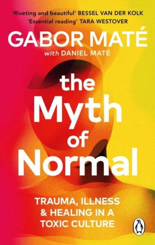 The Myth of Normal av Gabor Mate, Daniel Mate