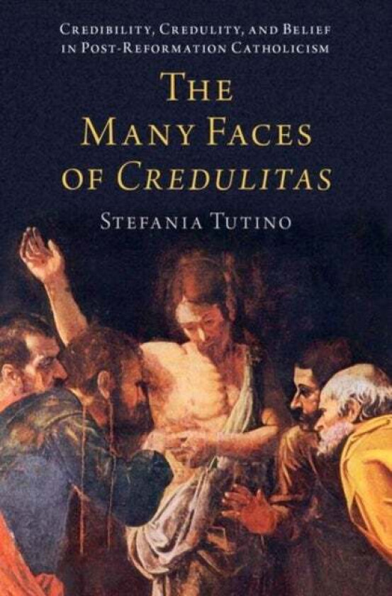 The Many Faces of Credulitas av Stefania (Professor of History Professor of History UCLA) Tutino