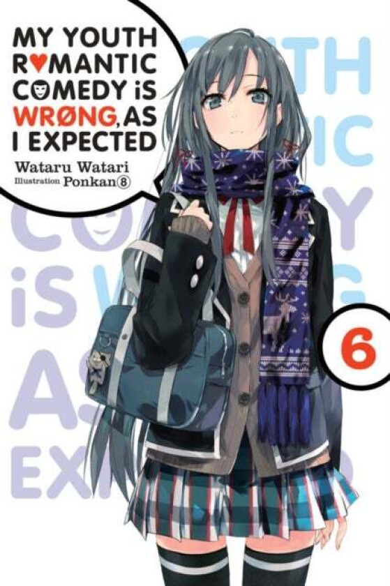 My Youth Romantic Comedy is Wrong, As I Expected, Vol. 6 (light novel) av Wataru Watari