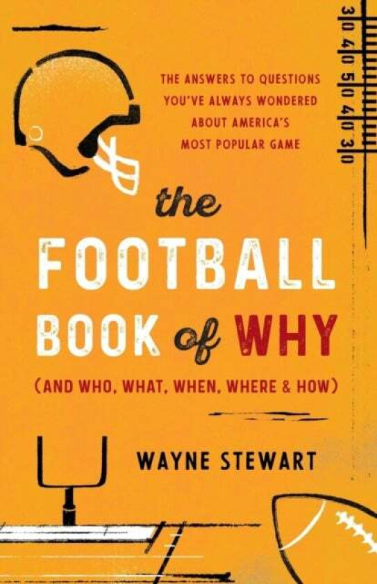 The Football Book of Why (and Who, What, When, Where, and How) av Wayne Stewart