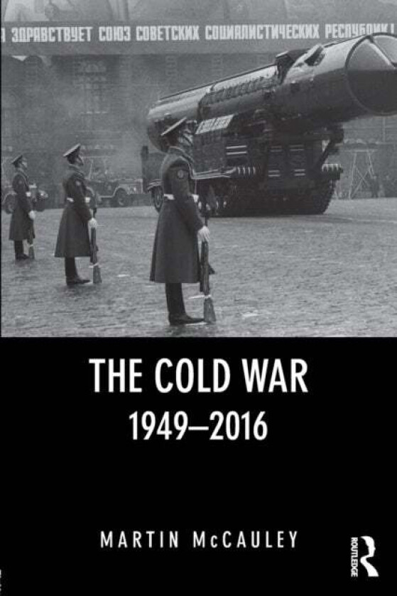 The Cold War 1949-2016 av Martin (University of London UK) McCauley