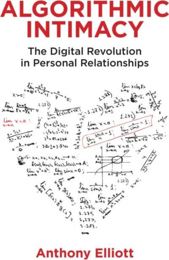 Algorithmic Intimacy av Anthony (Flinders University) Elliott