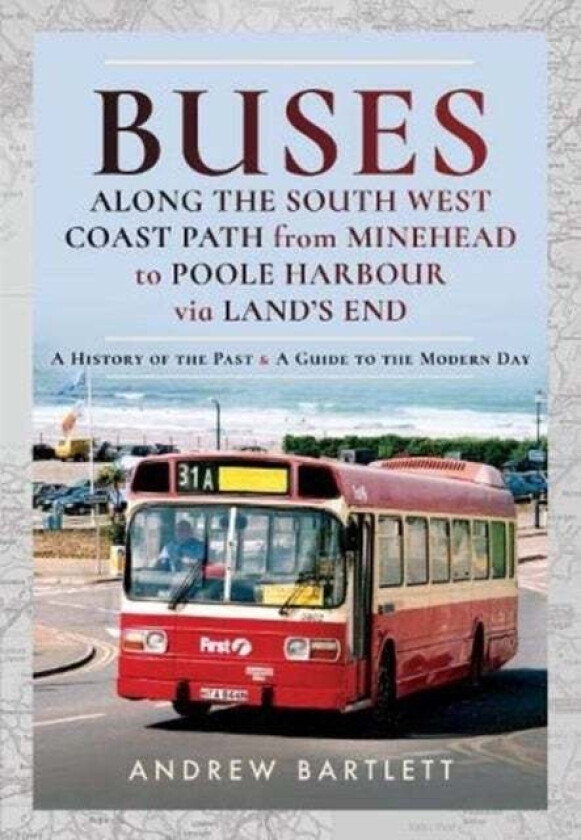 Buses Along The South West Coast Path from Minehead to Poole Harbour via Land's End av Andrew Bartlett