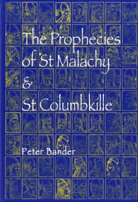 The Prophecies of St. Malachy and St. Columbkille av Peter Bander