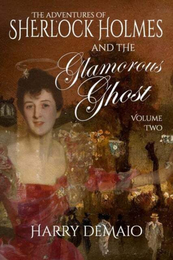 The Adventures of Sherlock Holmes and The Glamorous Ghost - Book 2 av Harry Demaio