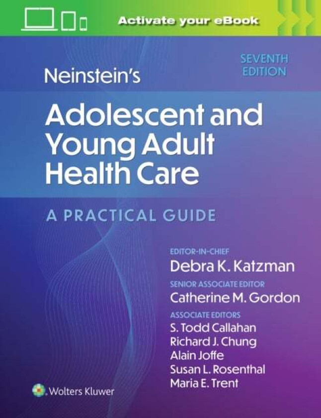 Neinstein's Adolescent and Young Adult Health Care av Debra K Katzman, Catherine Gordon, Todd Callahan, Alain Joffe, Susan Rosenthal, Maria MD MP
