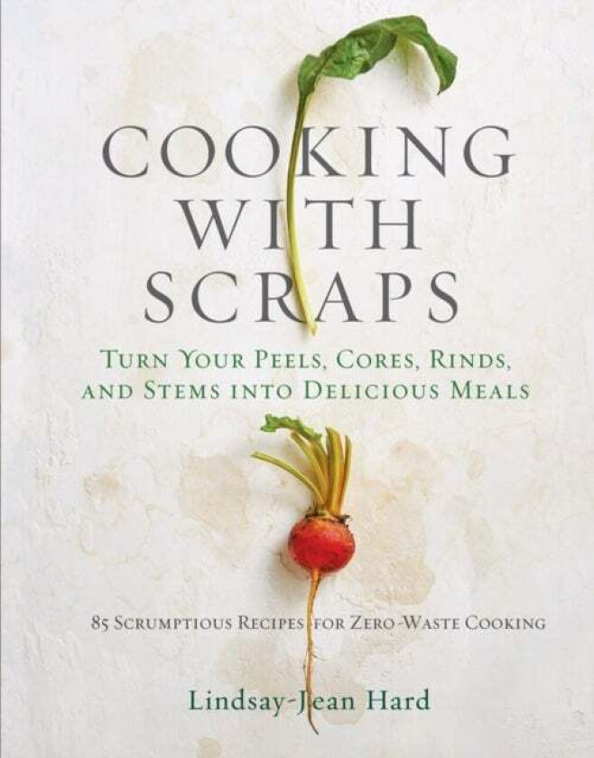 Cooking with Scraps av Lindsay-Jean Hard
