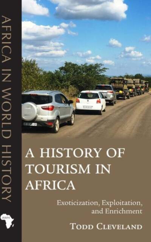 A History of Tourism in Africa av Todd Cleveland