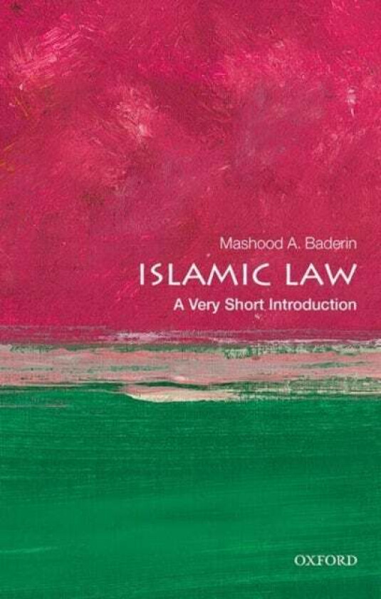Islamic Law: A Very Short Introduction av Mashood A. (Professor of Law School of Law SOAS University of London) Baderin