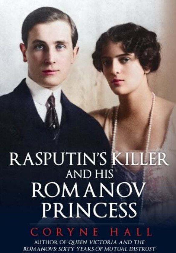 Rasputin's Killer and his Romanov Princess av Coryne Hall