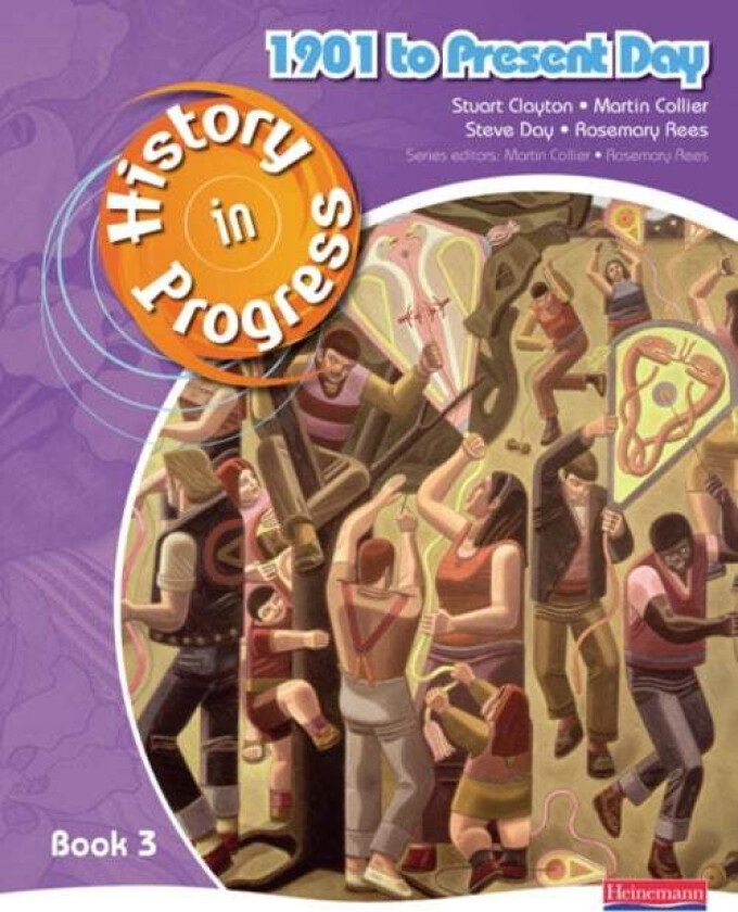History in Progress: Pupil Book 3 (1901-Present) av Martin Collier, Rosemary Rees, Steve Day, Stuart Clayton