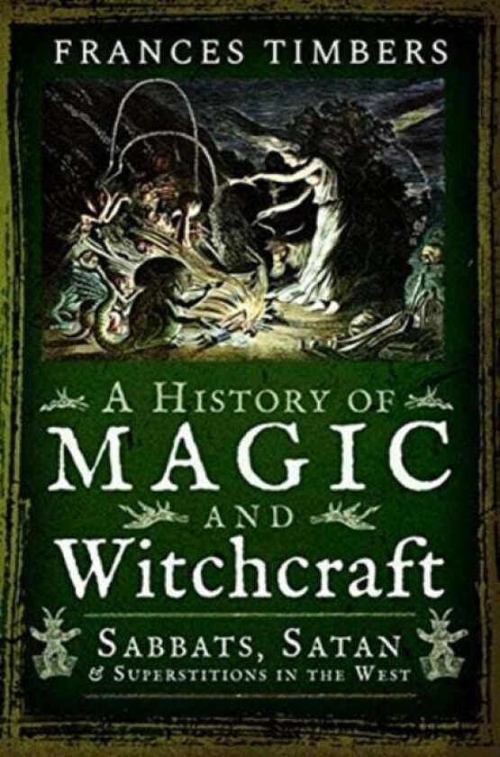 A History of Magic and Witchcraft av Frances Timbers