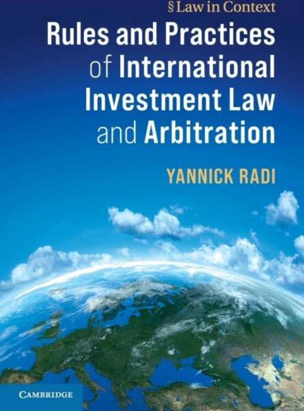 Rules and Practices of International Investment Law and Arbitration av Yannick Radi