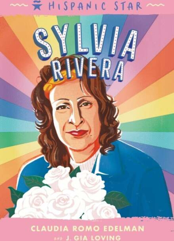 Hispanic Star: Sylvia Rivera av Claudia Romo Edelman, J. Gia Loving