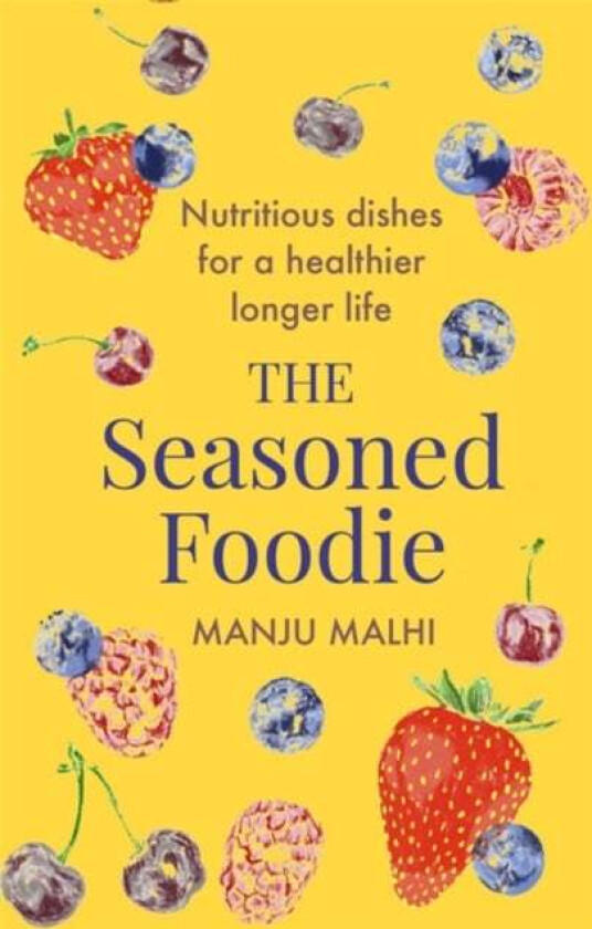 The Seasoned Foodie av Manju Malhi