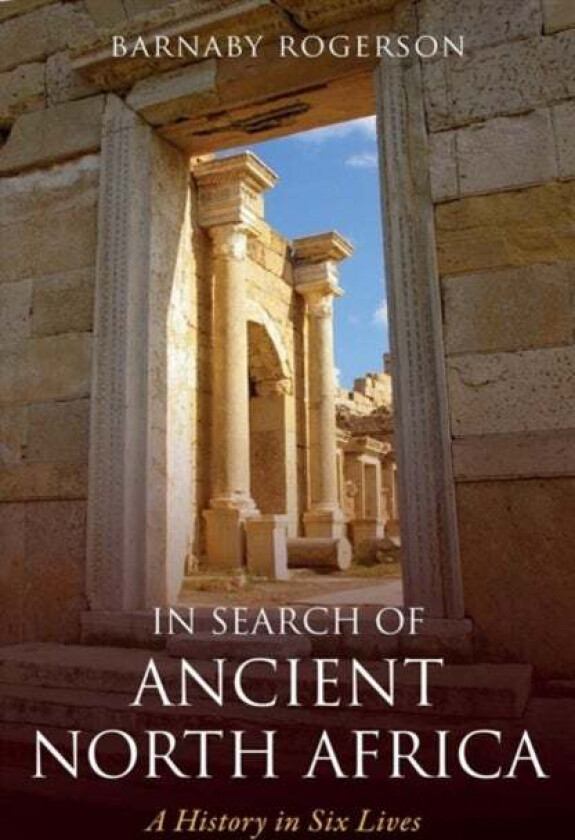 In Search of Ancient North Africa av Barnaby Rogerson