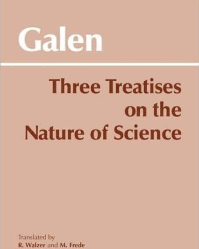 Three Treatises on the Nature of Science av Galen