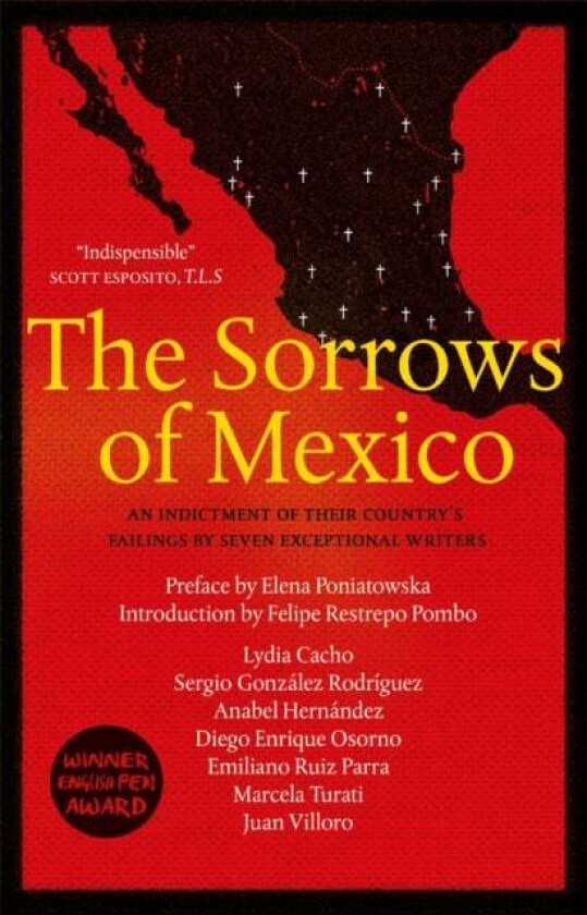The Sorrows of Mexico av Lydia Cacho, Anabel Hernandez, Juan Villoro, Diego Enrique Osorno, Sergio Gonzalez Rodriguez, Marcela Turati, Emiliano Ruiz P