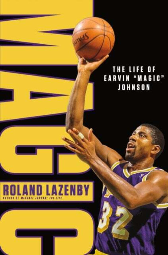 Magic: The Life of Earvin "Magic" Johnson av Roland Lazenby