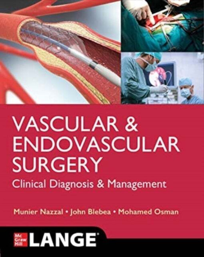 LANGE Vascular and Endovascular Surgery: Clinical Diagnosis and Management av Munier Nazzal, John Blebea, Mohamed Osman