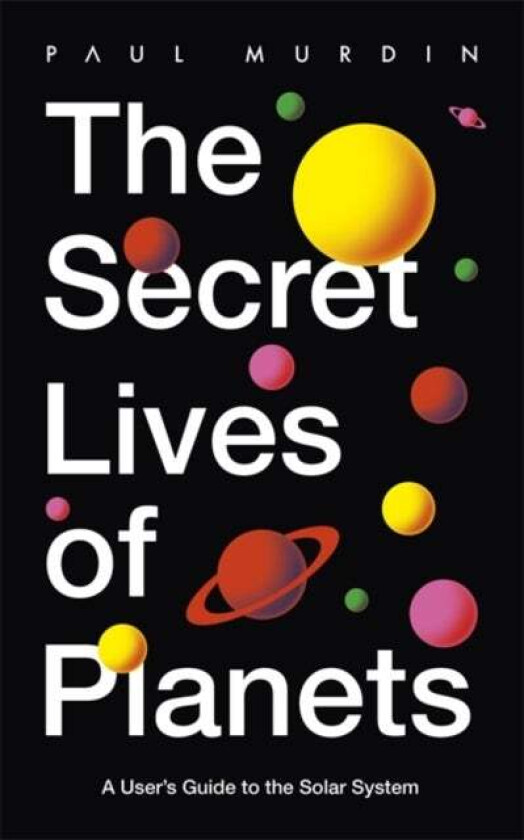 The Secret Lives of Planets av Paul Murdin