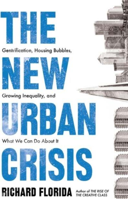 The New Urban Crisis av Richard Florida