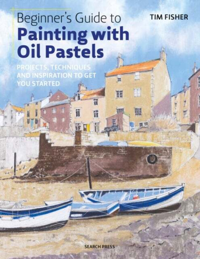 Beginner'S Guide To Painting With Oil Pastels Av Tim Fisher