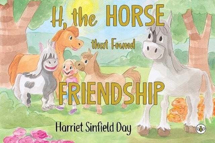 H the Horse that Found Friendship av Harriet Sinfield Day