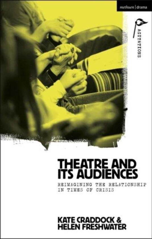 Theatre and its Audiences av Kate (GIFT: Gateshead International Festival of Theatre UK) Craddock, Helen (Newcastle University UK) Freshwater