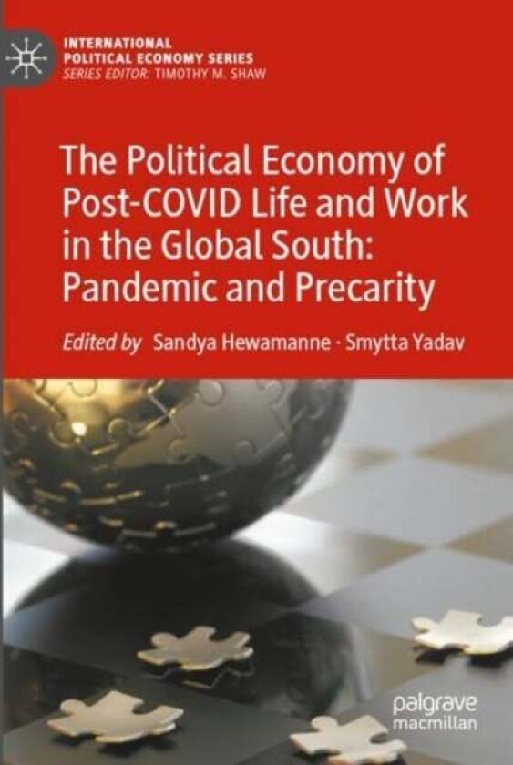 The Political Economy of Post-COVID Life and Work in the Global South: Pandemic and Precarity